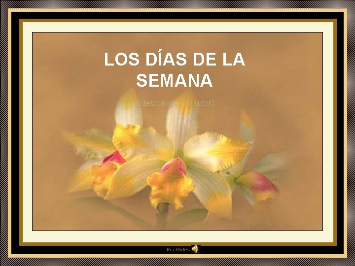 LOS DÍAS DE LA SEMANA (desconozco el autor) Ria Slides 