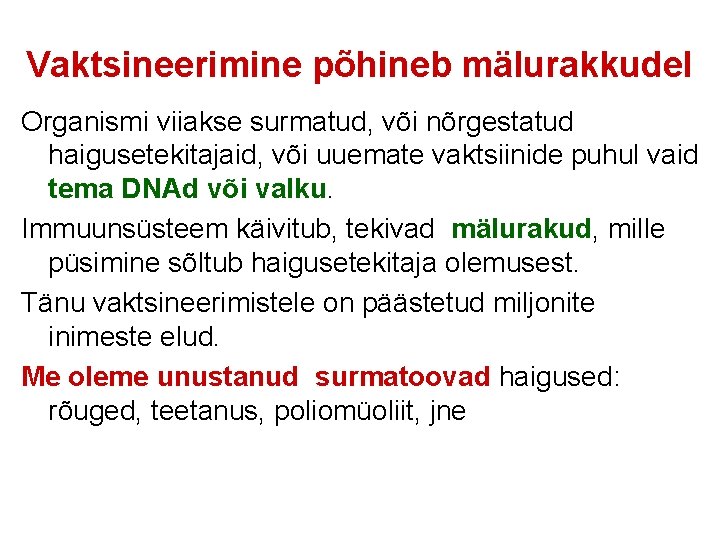 Vaktsineerimine põhineb mälurakkudel Organismi viiakse surmatud, või nõrgestatud haigusetekitajaid, või uuemate vaktsiinide puhul vaid