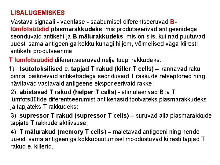  LISALUGEMISKES Vastava signaali - vaenlase - saabumisel diferentseeruvad Blümfotsüüdid plasmarakkudeks, mis produtseerivad antigeenidega