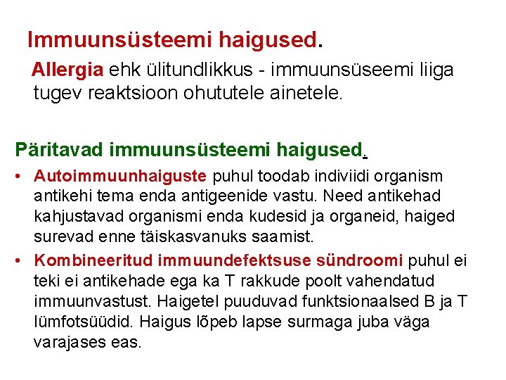  Immuunsüsteemi haigused. Allergia ehk ülitundlikkus - immuunsüseemi liiga tugev reaktsioon ohututele ainetele. Päritavad