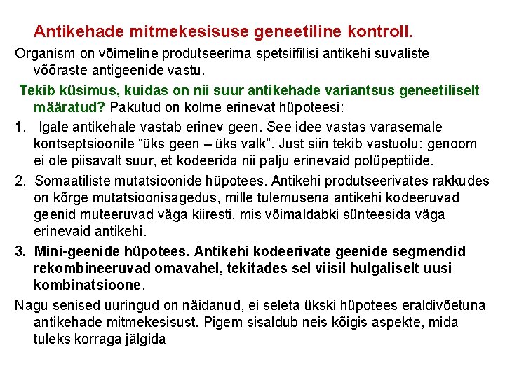  Antikehade mitmekesisuse geneetiline kontroll. Organism on võimeline produtseerima spetsiifilisi antikehi suvaliste võõraste antigeenide