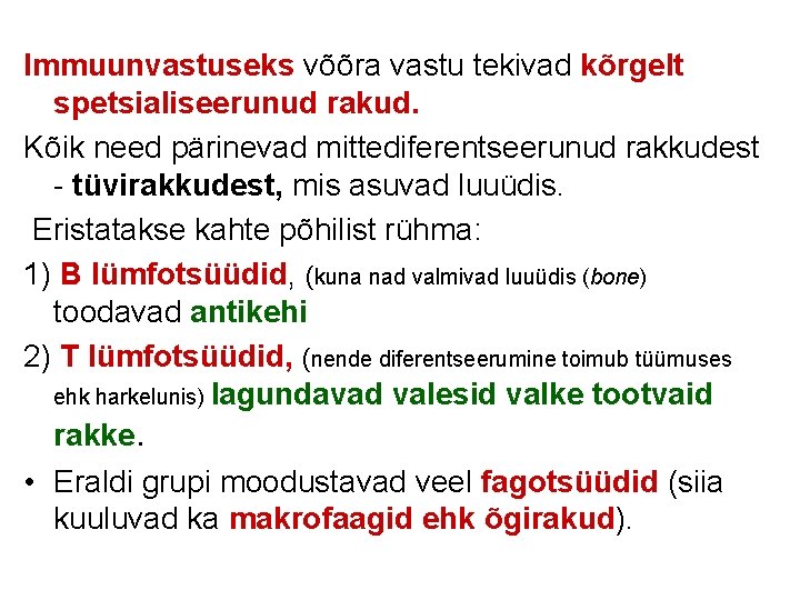 Immuunvastuseks võõra vastu tekivad kõrgelt spetsialiseerunud rakud. Kõik need pärinevad mittediferentseerunud rakkudest - tüvirakkudest,