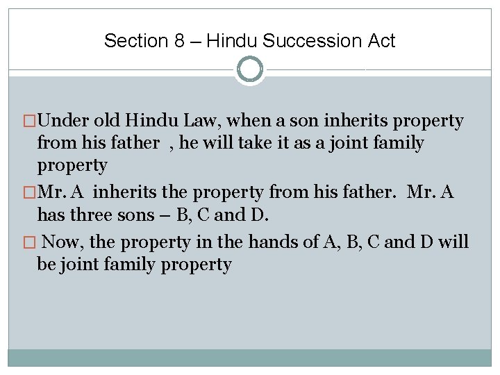 Section 8 – Hindu Succession Act �Under old Hindu Law, when a son inherits