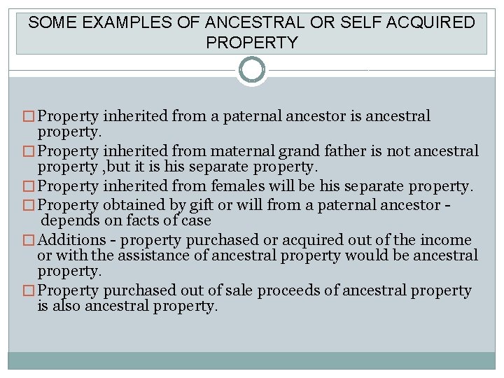 SOME EXAMPLES OF ANCESTRAL OR SELF ACQUIRED PROPERTY � Property inherited from a paternal