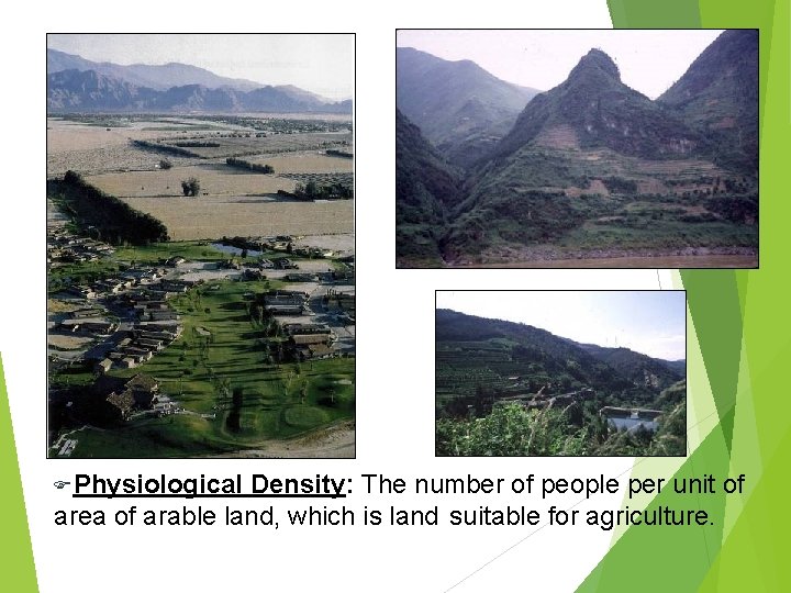 FPhysiological Density: The number of people per unit of area of arable land, which