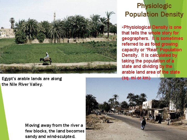 Physiologic Population Density Egypt’s arable lands are along the Nile River Valley. Moving away