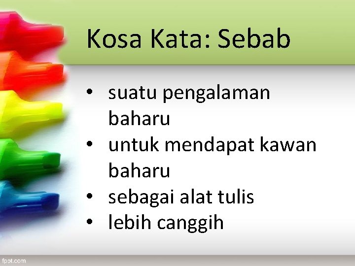Kosa Kata: Sebab • suatu pengalaman baharu • untuk mendapat kawan baharu • sebagai Kosa Kata: Sebab • suatu pengalaman baharu • untuk mendapat kawan baharu • sebagai