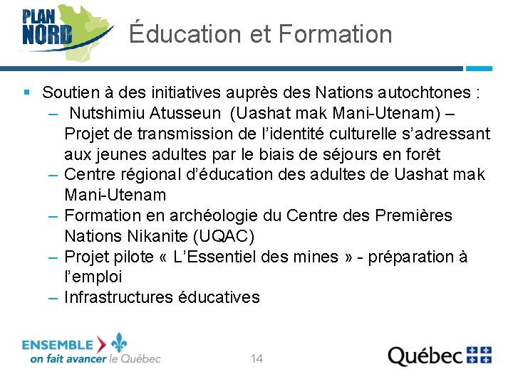 Éducation et Formation § Soutien à des initiatives auprès des Nations autochtones : –