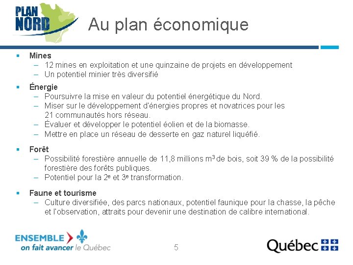 Au plan économique § Mines – 12 mines en exploitation et une quinzaine de