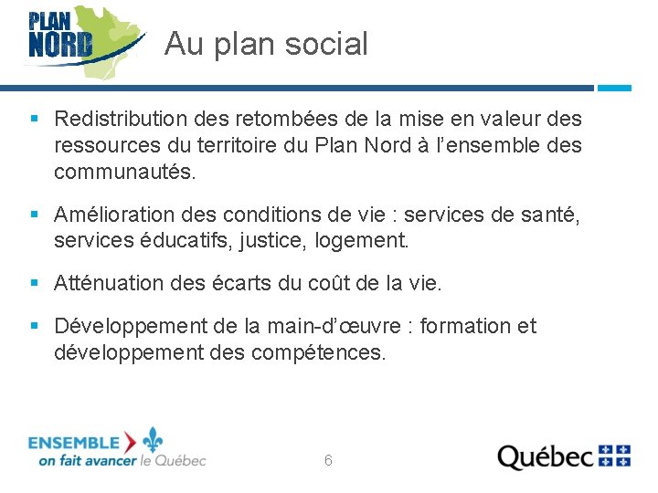 Au plan social § Redistribution des retombées de la mise en valeur des ressources