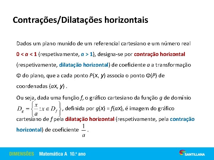 Contrações/Dilatações horizontais Dados um plano munido de um referencial cartesiano e um número real