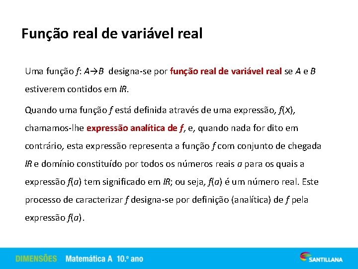 Função real de variável real Uma função f: A→B designa-se por função real de