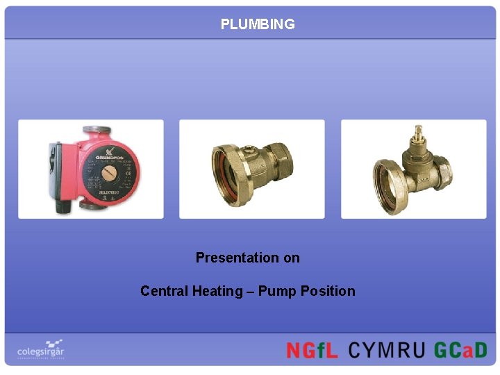 PLUMBING Presentation on Central Heating – Pump Position 