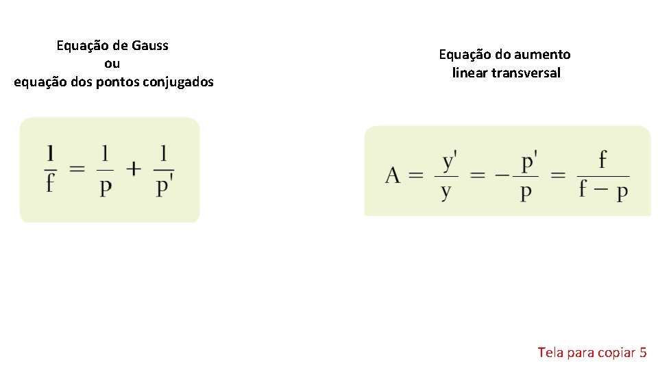 Equação de Gauss ou equação dos pontos conjugados Equação do aumento linear transversal Tela