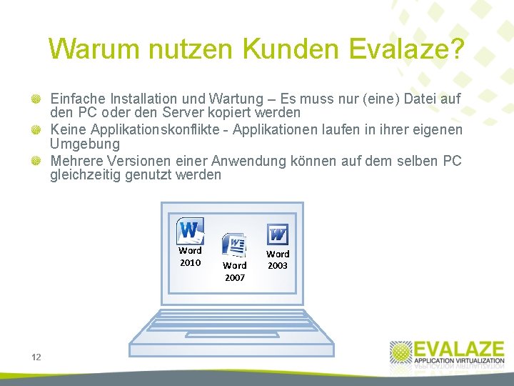 Warum nutzen Kunden Evalaze? Einfache Installation und Wartung – Es muss nur (eine) Datei