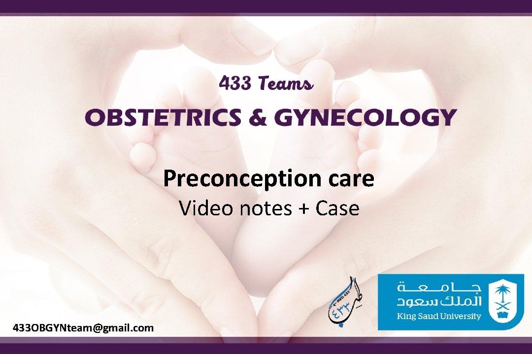 Preconception care Video notes + Case 433 OBGYNteam@gmail. com 