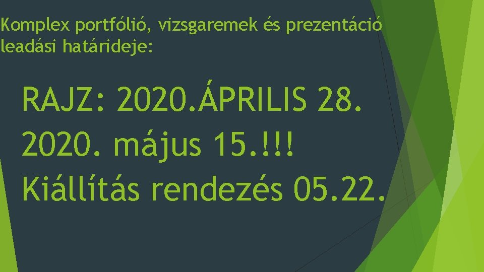 Komplex portfólió, vizsgaremek és prezentáció leadási határideje: RAJZ: 2020. ÁPRILIS 28. 2020. május 15.