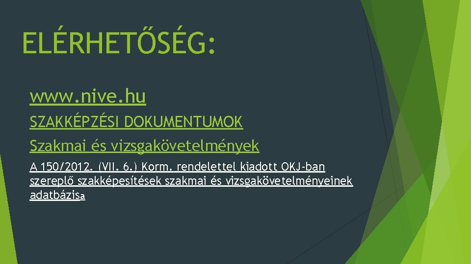 ELÉRHETŐSÉG: www. nive. hu SZAKKÉPZÉSI DOKUMENTUMOK Szakmai és vizsgakövetelmények A 150/2012. (VII. 6. )