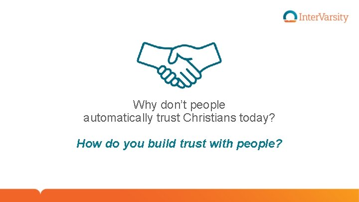 Why don’t people automatically trust Christians today? How do you build trust with people?