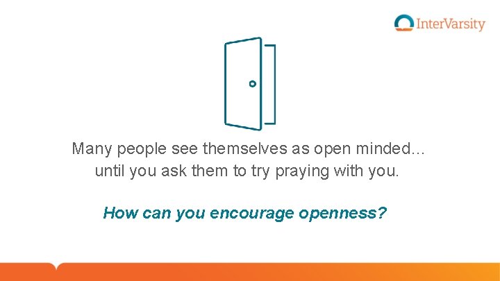 Many people see themselves as open minded… until you ask them to try praying