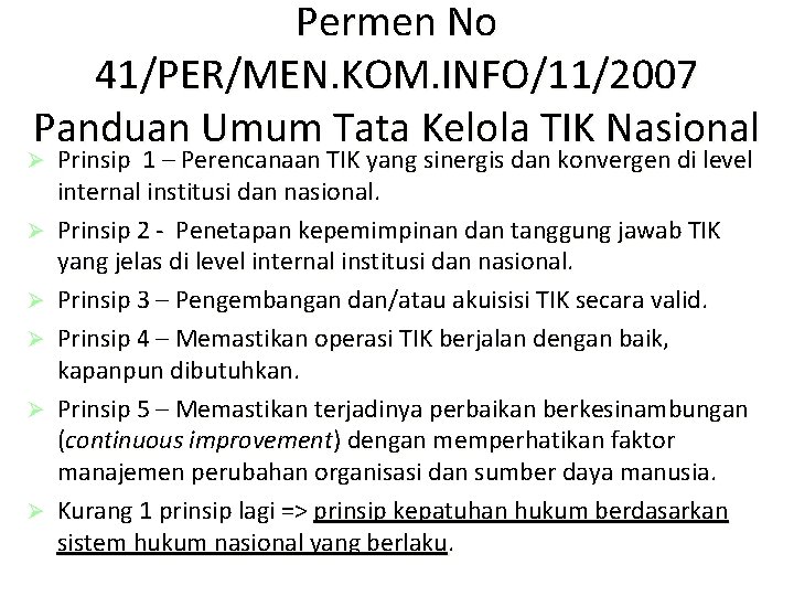 Permen No 41/PER/MEN. KOM. INFO/11/2007 Panduan Umum Tata Kelola TIK Nasional Prinsip 1 –