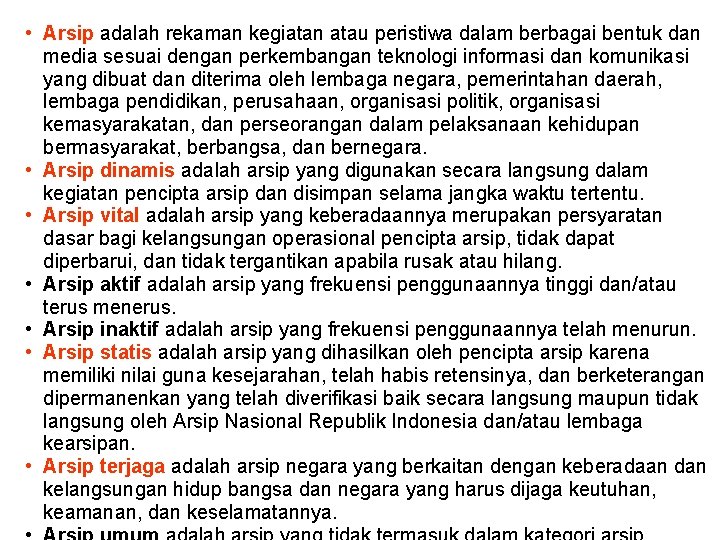  • Arsip adalah rekaman kegiatan atau peristiwa dalam berbagai bentuk dan media sesuai