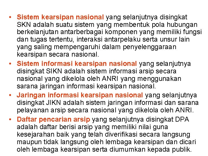  • Sistem kearsipan nasional yang selanjutnya disingkat SKN adalah suatu sistem yang membentuk