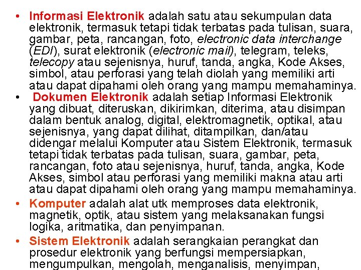  • Informasi Elektronik adalah satu atau sekumpulan data elektronik, termasuk tetapi tidak terbatas