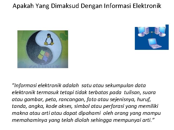 Apakah Yang Dimaksud Dengan Informasi Elektronik ”Informasi elektronik adalah satu atau sekumpulan data elektronik