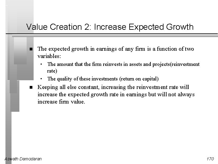 Value Creation 2: Increase Expected Growth The expected growth in earnings of any firm