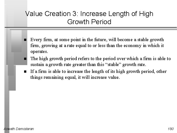 Value Creation 3: Increase Length of High Growth Period Every firm, at some point