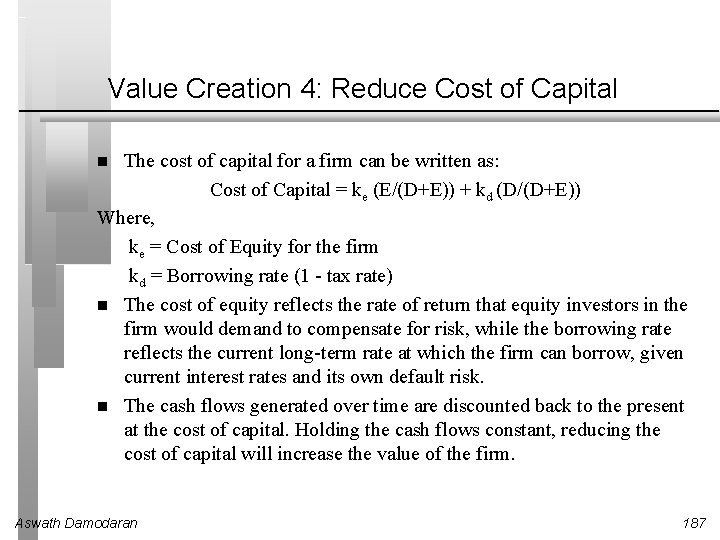 Value Creation 4: Reduce Cost of Capital The cost of capital for a firm