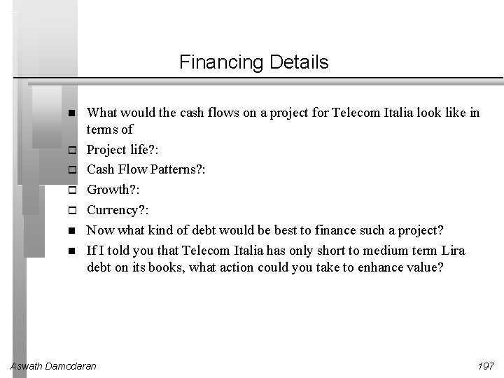 Financing Details What would the cash flows on a project for Telecom Italia look