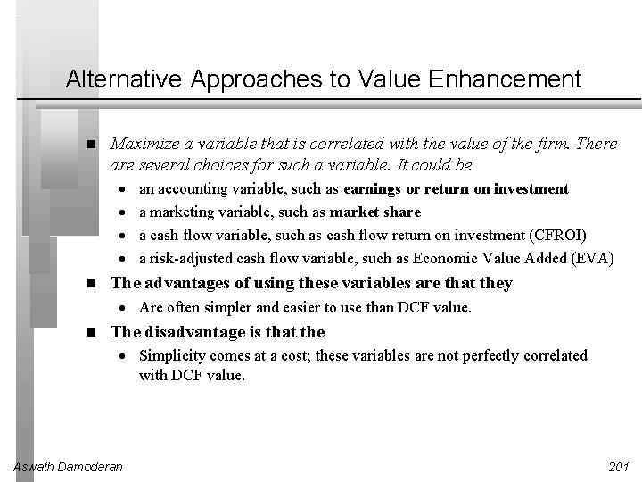 Alternative Approaches to Value Enhancement Maximize a variable that is correlated with the value