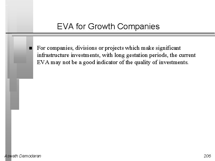 EVA for Growth Companies For companies, divisions or projects which make significant infrastructure investments,