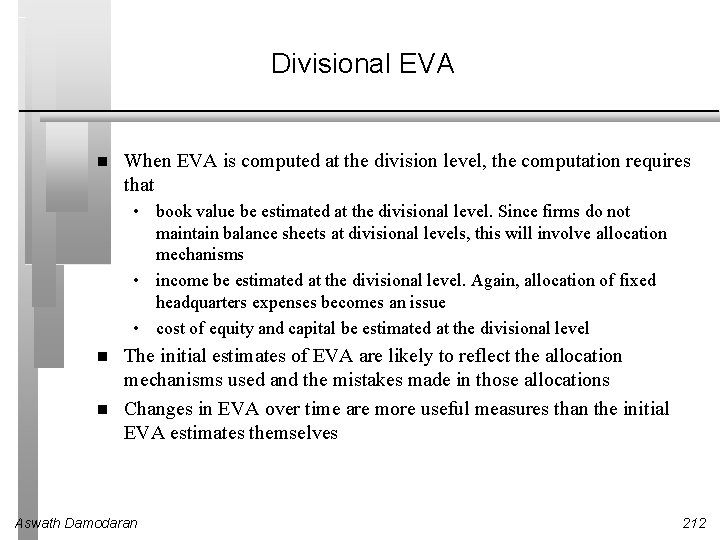 Divisional EVA When EVA is computed at the division level, the computation requires that