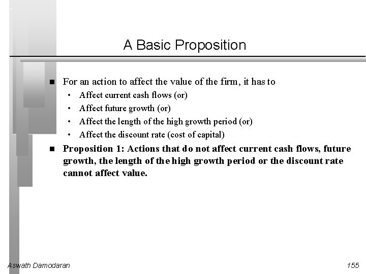 A Basic Proposition For an action to affect the value of the firm, it