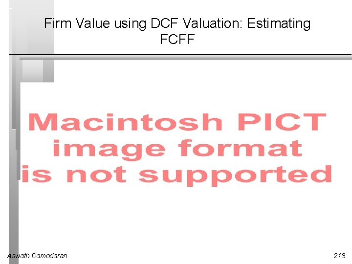 Firm Value using DCF Valuation: Estimating FCFF Aswath Damodaran 218 
