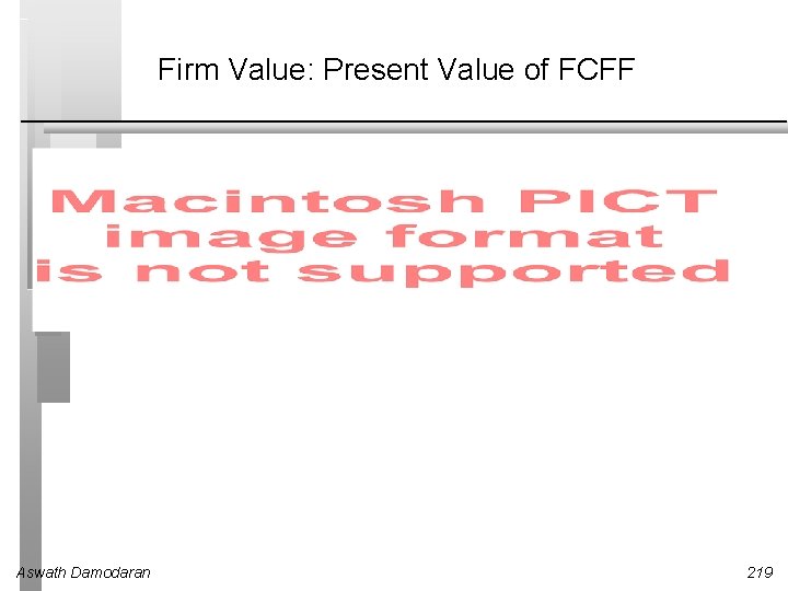 Firm Value: Present Value of FCFF Aswath Damodaran 219 