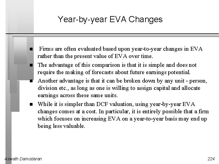 Year-by-year EVA Changes Firms are often evaluated based upon year-to-year changes in EVA rather