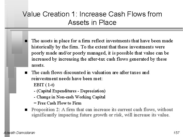 Value Creation 1: Increase Cash Flows from Assets in Place The assets in place