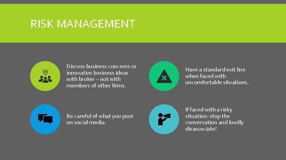 RISK MANAGEMENT Discuss business concerns or innovative business ideas with broker – not with