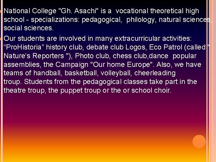 National College "Gh. Asachi" is a vocational theoretical high school - specializations: pedagogical, philology,