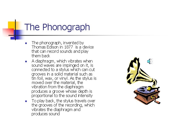 The Phonograph n n n The phonograph, invented by Thomas Edison in 1877 is
