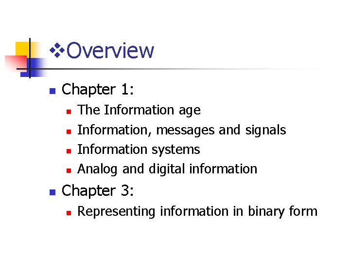 v. Overview n Chapter 1: n n n The Information age Information, messages and