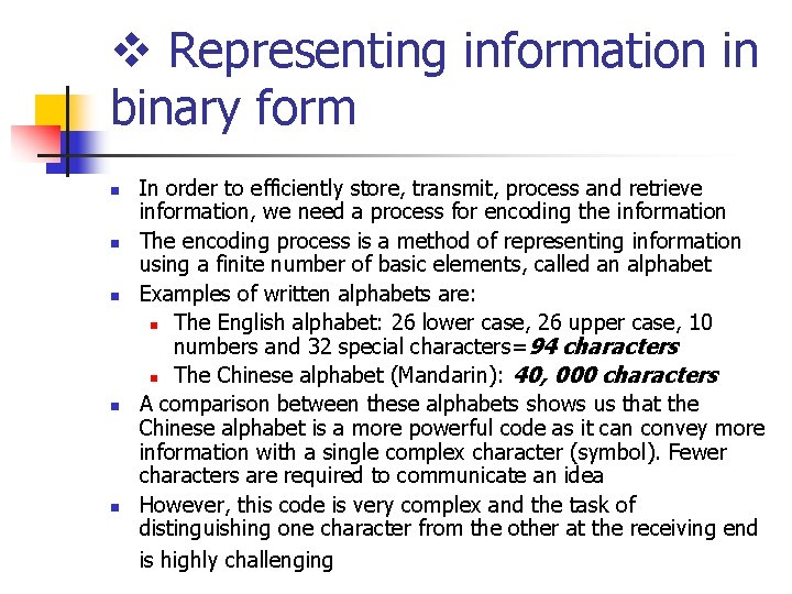 v Representing information in binary form n n n In order to efficiently store,