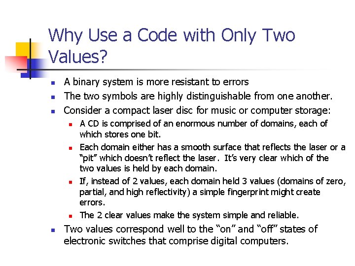 Why Use a Code with Only Two Values? n n n A binary system