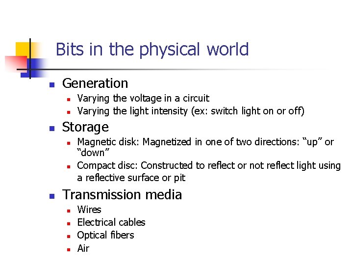 Bits in the physical world n Generation n Storage n n n Varying the