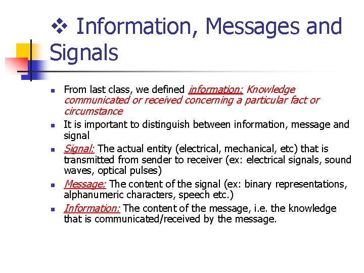 v Information, Messages and Signals n n n From last class, we defined information: