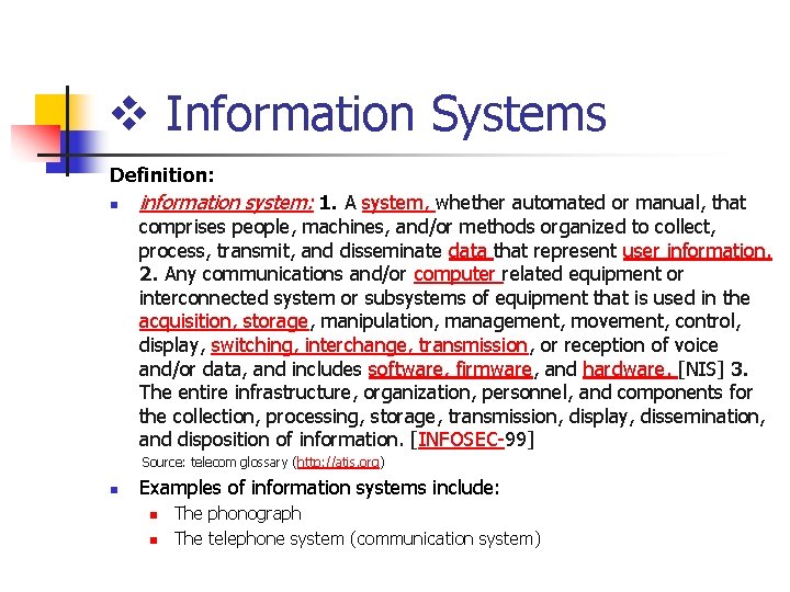 v Information Systems Definition: n information system: 1. A system, whether automated or manual,